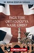 İngiltere Ortadoğu'ya Nasıl Girdi?