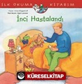 İnci Hastalandı / İlk Okuma Kitabım