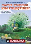 Tavus Kuşu'nu Kim İyileştirir? / Mutlu Hayvan Masalları