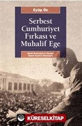 Serbest Cumhuriyet Fırkası ve Muhalif Ege