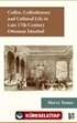 Coffee, Coffeehouses and Cultural Life in the Late 17th Century Ottoman Istanbul