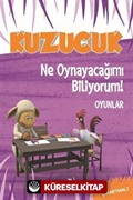 Kuzucuk - Ne Oynayacağımı Biliyorum!