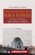 Türkiye Selçuklu Devlet Adamı Hace-i Cihan (Geçmişten Günümüze Hocacihan Yöresi)