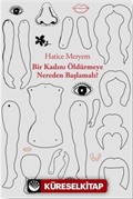 Bir Kadını Öldürmeye Nereden Başlamalı