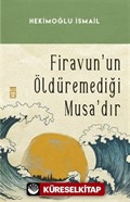 Firavunun Öldüremediği Musadır