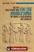 Kültepe Tabletlerine Göre Eski Çağ Anadolu'sunda Diplomasi ve Uluslararası Antlaşmalar