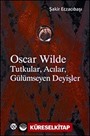 Oscar Wilde Tutkular, Acılar, Gülümseyen Deyişler