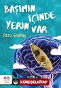 Başımın İçinde Yerin Var