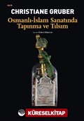 Osmanlı-İslam Sanatında Tapınma ve Tılsım