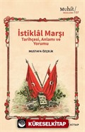 İstiklal Marşı Tarihçesi, Anlamı ve Yorumu