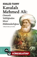 Kavalalı Mehmed Ali : Osmanlı Valiliğinden Mısır Hükümdarlığına