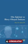 Din Eğitimi ve Birey Oluşun İmkanı