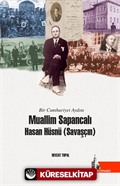 Bir Cumhuriyet Aydını Muallim Sapancalı Hasan Hüsnü Savaşçın