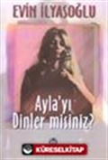 Ayla'yı Dinler misiniz?