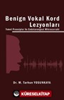 Benign Vokal Kord Lezyonları Temel Prensipler ve Endolarengeal Mikrocerrahi