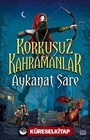 Aykanat Sare / Korkusuz Kahramanlar