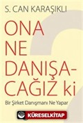 Ona Ne Danışacağız ki?