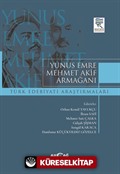 Yunus Emre Mehmet Akif Armağanı Türk Edebiyatı Araştırmaları