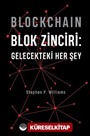 Blockchain - Blok Zinciri: Gelecekteki Her Şey (Ciltli)