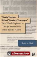«Geniş Toplum Bizleri Yeterince Tanımıyor» Türk Yahudi Toplumu ve 'Türkiye Sahnesi'nde Temsil Edilme Halleri