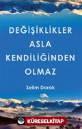 Değişiklikler Asla Kendiliğinden Olmaz