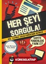 Her Şeyi Sorgula!