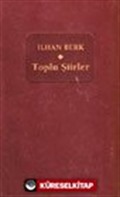 Toplu Şiirler / İlhan Berk