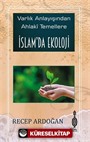 İslam'da Ekoloji / Varlık Anlayışından Ahlaki Temellere İslam'da Ekoloji