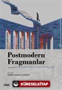 Postmodern Fragmanlar - Postmodernizm Üzerine Notlar