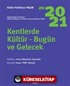 Kentlerde Kültür-Bugün ve Gelecek / Kültür Politikası Yıllık 2020-2021