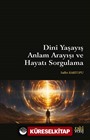 Dinî Yaşayış Anlam Arayışı ve Hayatı Sorgulama