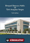 Bireysel Başvuru Hakkı ve Türk Anayasa Yargısı