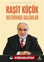 Raşit Küçük Hatırımda Kalanlar / Raşit Küçük Külliyatı 2