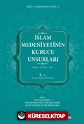 İslam Medeniyetinin Kurucu Unsurları (1.Cilt)
