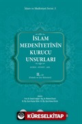 İslam Medeniyetinin Kurucu Unsurları (2.Cilt)