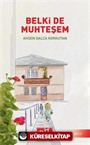 Belki De Muhteşem