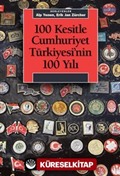 100 Kesitle Cumhuriyet Türkiyesi'nin 100 Yılı