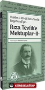 Rıza Tevfik'e Mektuplar 2 / Hakîm-i alî-dil Rıza Tevfik Beyefendi'ye...