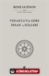 Vedanta'ya Göre İnsan ve Halleri