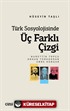 Türk Sosyolojisinde Üç Farklı Çizgi (Nurettin Topçu, Orhan Türkdoğan, Emre Kongar)