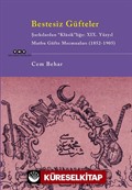 Bestesiz Güfteler - Şarkılardan 'Klasik'liğe: XIX. Yüzyıl Matbu Güfte Mecmuaları (1852-1905)