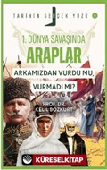 Birinci Dünya Savaşı'nda Araplar; Arkamızdan Vurdu mu, Vurmadı mı? / Tarihin Gerçek Yüzü - 5