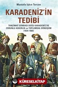 Karadeniz'in Tedibi: Tanzimat Sonrası Doğu Karadeniz'de Zorunlu Askerlik ve Toplumsal Dönüşüm (1834-1860)