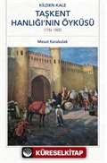 Kilden Kale: Taşkent Hanlığı'nın Öyküsü (1784-1808)