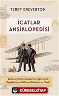 İcatlar Ansiklopedisi / Teknolojik Sıçramaların, Çığır Açan Keşiflerin ve Bilimsel Buluşların Özeti