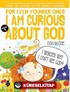 For Even Younger Ones I Am Curious About God Book: 1