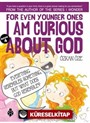 For Even Younger Ones I Am Curious About God Book: 4