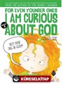 For Even Younger Ones I Am Curious About God Book: 3