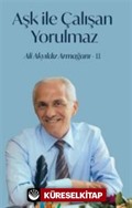 Aşk İle Çalışan Yorulmaz-2