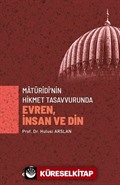 Matürîdî'nin Hikmet Tasavvurunda Evren, İnsan ve Din